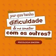 Por que tenho dificuldade de me conectar com os outros?