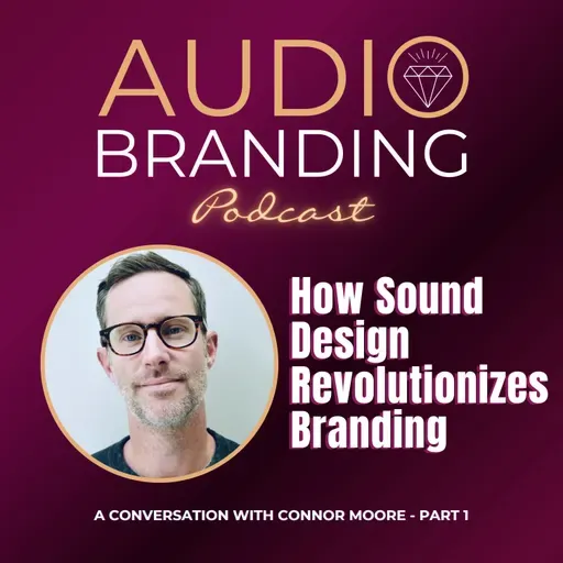 How Sound Design Revolutionizes Branding: A Conversation with Connor Moore – Part 1
