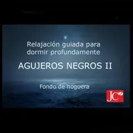 AGUJEROS NEGROS II. Audio para dormir. Fondo de hoguera.