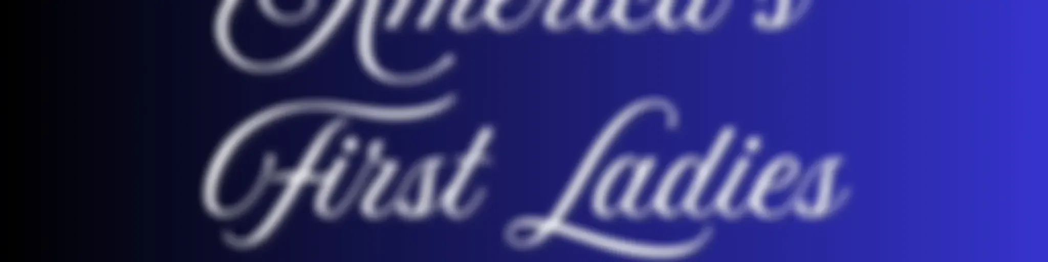 America's First Ladies