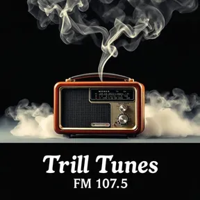 Trill Tunes FM 107.5