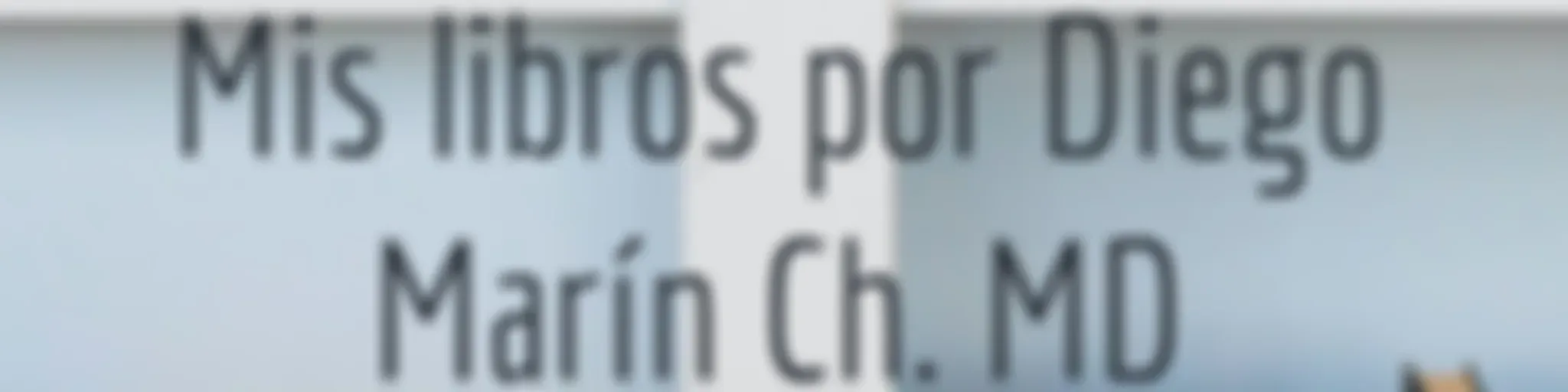 Mis libros por Diego Marín Ch. MD
