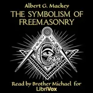 The Symbolism of Freemasonry by Albert Mackey ~ Full Audiobook [philosophy]