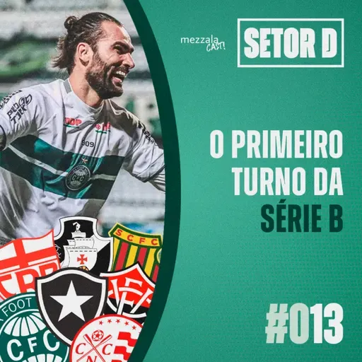 Setor D #013 - O primeiro turno da Série B