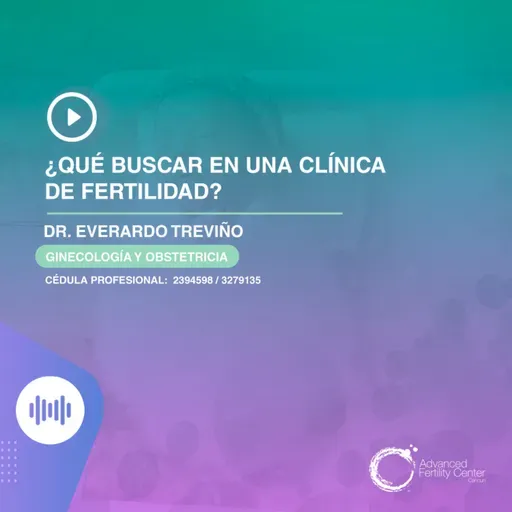 E150 - ¿Qué buscar en una clínica de fertilidad?