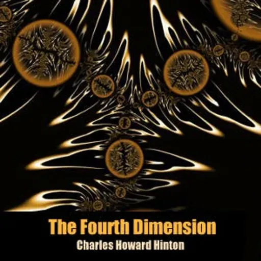 The Fourth Dimension by Charles Howard Hinton ~ Full Audiobook [science]