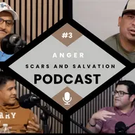 Scars and Salvation Podcast: Episode 3 - Anger