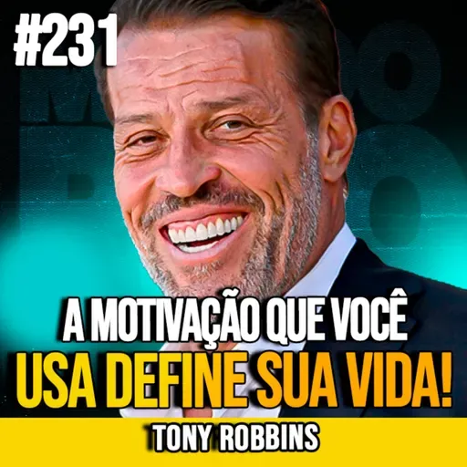 TONY ROBBINS | OS 2 TIPOS DE MOTIVAÇÃO QUE CONTROLAM SUA VIDA | MUNDOMENTAL #231