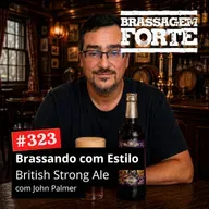 #323 - Brassando com Estilo: British Strong Ale com John Palmer (traduzido)