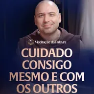 Cuidado consigo mesmo e com os outros | (Atos 20, 28-38) #2716 | Meditação da Palavra