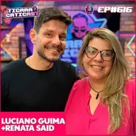 EP 616 - LUCIANO GUIMA E RENATA SAID