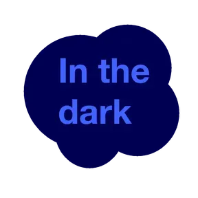 In the dark