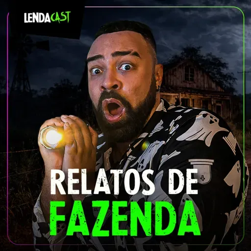 SÓ RELATOS SOBRENATURAIS DE FAZENDA | LendaCast Solo #76