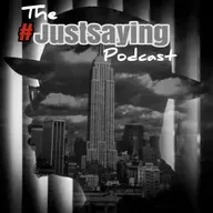#JustSaying Episode 35: What's the Word? w/ Special guest BklnTyeNYC