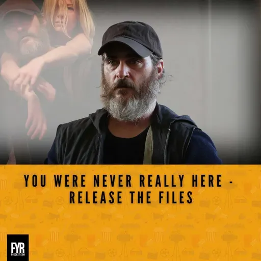 You Were Never Really Here - Release The Files