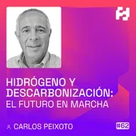 #62 - Hidrógeno y descarbonización: El futuro en marcha (Carlos Peixoto)