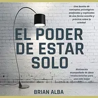 El poder de estar solo -  Brian Alba - Audiolibro completo