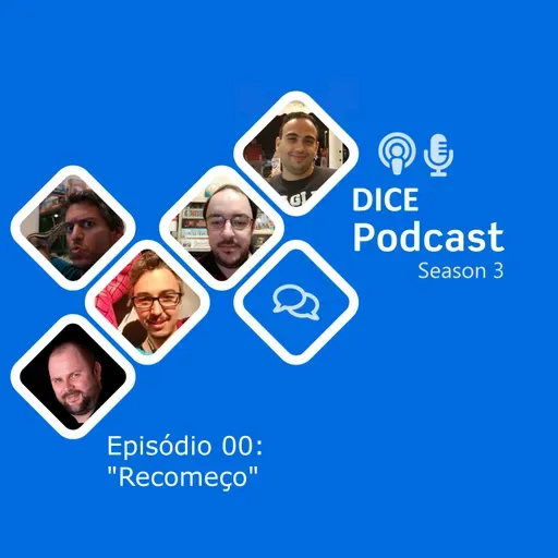 Dice Podcast - S03 - Ep00 - Recomeço