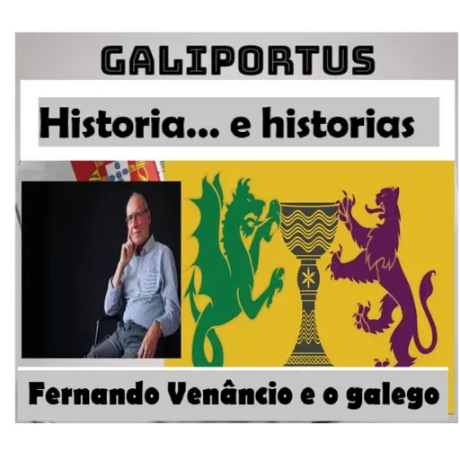 Fernando Venâncio e o galego - GLP- Historia e historias (Cap. 30)