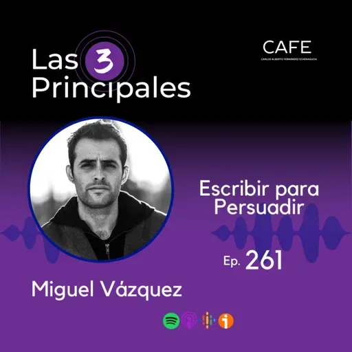 261- Escribir para Persuadir ft. Miguel Vázquez