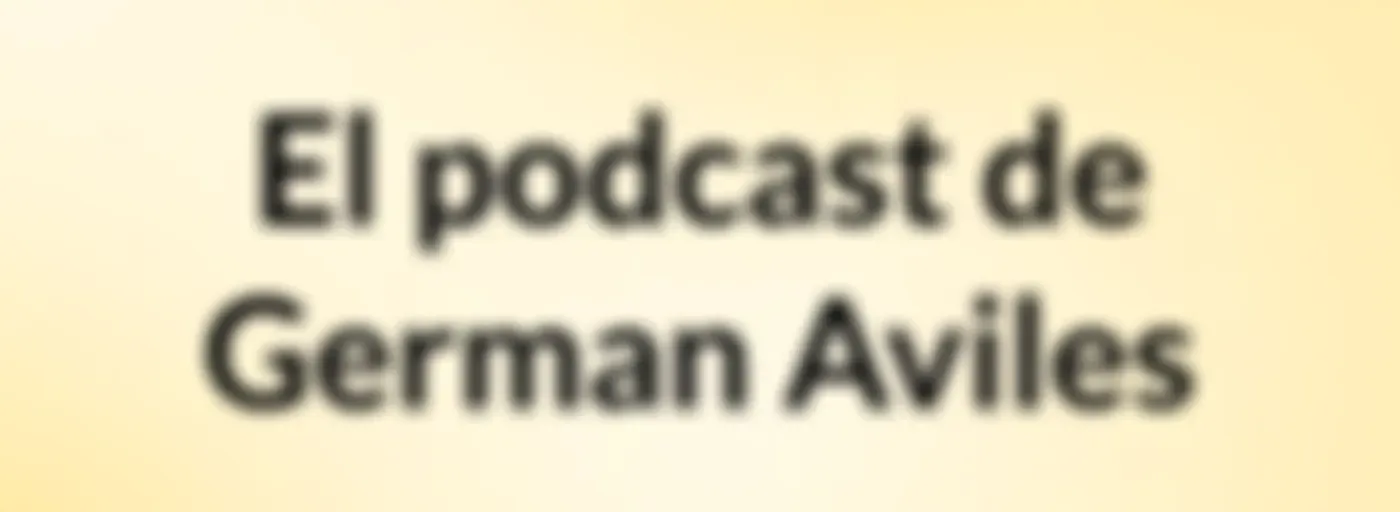 El podcast de German Aviles