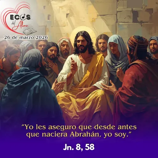 Jueves, 26 de marzo 2026 || Juan 8, 51-59