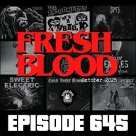 Fresh Blood October 2025 - Ep645