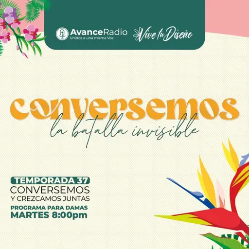 VIVE TU DISEÑO T37 E3 | "CONVERSEMOS: La Batalla Invisible"