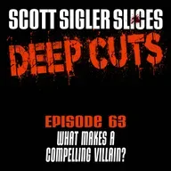 DEEP CUTS Episode 63: What Makes a Compelling Villain