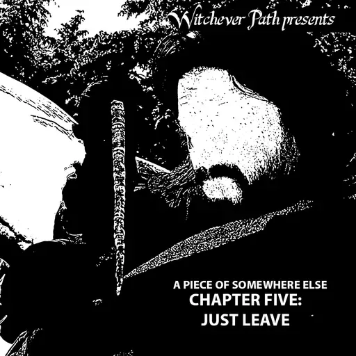 A Piece of Somewhere Else, Chapter Five: Just Go