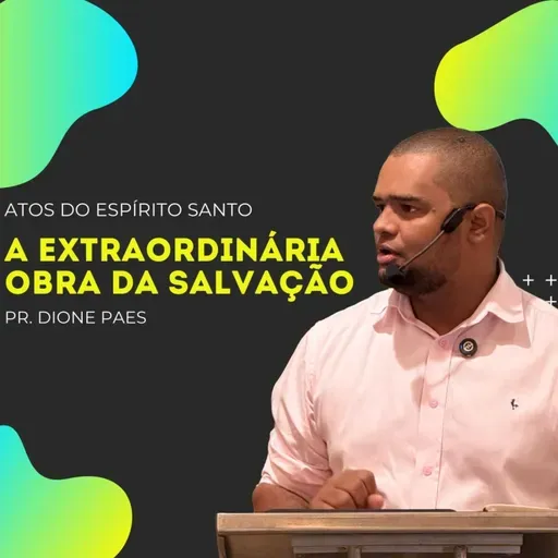 A EXTRAORDINÁRIA OBRA DA SALVAÇÃO | PR. DIONE PAES | ATOS 10
