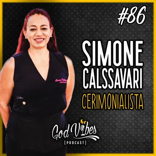 God Vibes Podcast #86 - SIMONE CALSSAVARI - CERIMONIALISTA