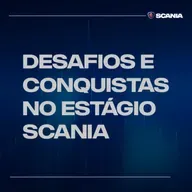 #2 Programa de Estágio Scania 2025 2ª edição - Desafios e conquistas no estágio Scania