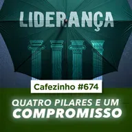 Cafezinho 674 - Quatro pilares e um compromisso