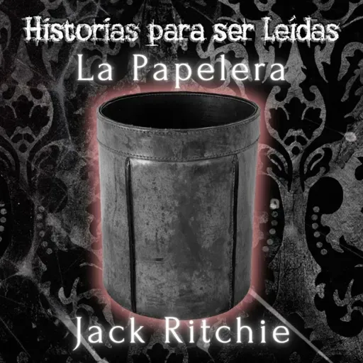 La Papelera, Jack Ritchie - Episodio exclusivo para mecenas