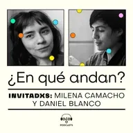 [Puntos de Fuga] ¿En qué andan? con Milena Camacho y Daniel Blanco