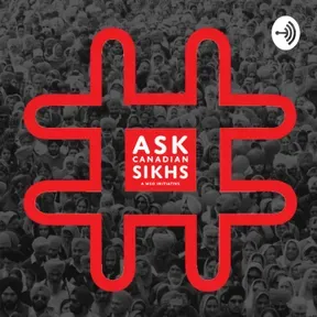 #AskCanadianSikhs the Podcast