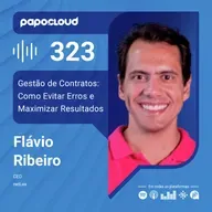 Papo Cloud 323 - Gestão de Contratos: Como Evitar Erros e Maximizar Resultados - Flavio Ribeiro - netLex