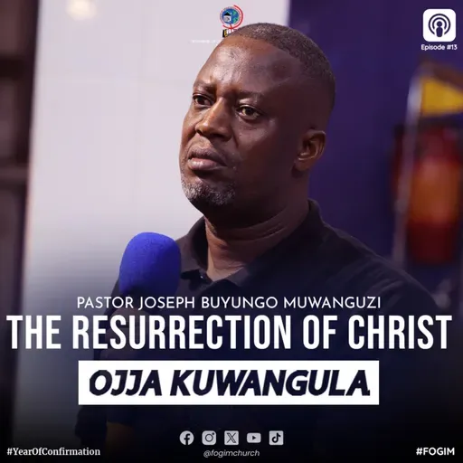 The Resurrection Of Christ (Okuzuukira Kwa Yesu) - Pastor Joseph Buyungo Muwanguzi