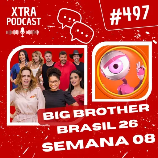 #497 - O incrível segundo mês do BBB 26! | SEMANA 08