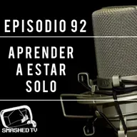 Ep.92 - Aprender a Estar Solo