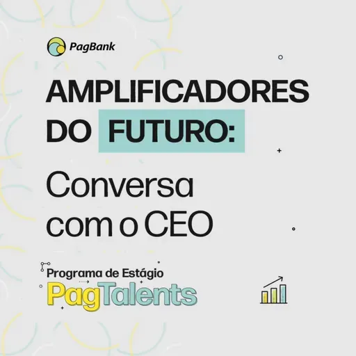 Programa de Estágio PagTalents | Amplificadores do Futuro: Conversa com o CEO