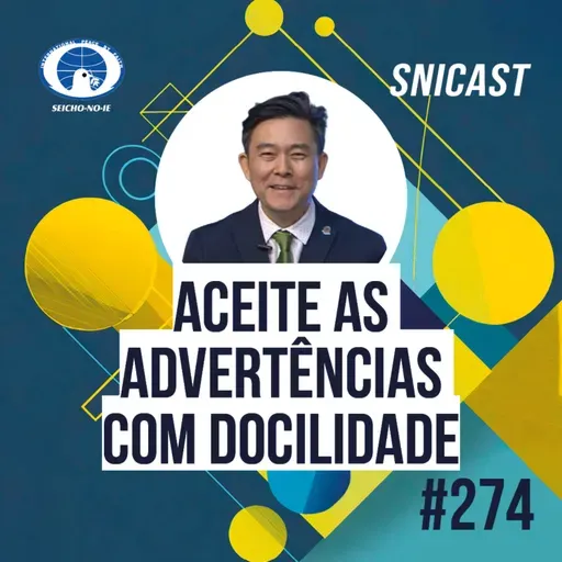 SNICAST #274 - Aceite as advertências com docilidade