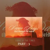 Seven Days That Changed The World | Signs Of The Times | Senior Pastor Keith Stewart