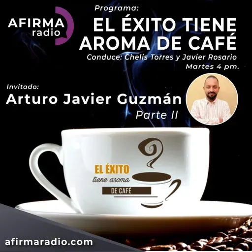 Invitado: Arturo Javier Guzmán Parte II - Episodio 98