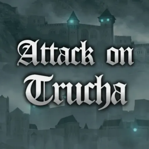 ATTACK ON TRUCHA Episodio 9: Tras el Velo de la Truchealidad