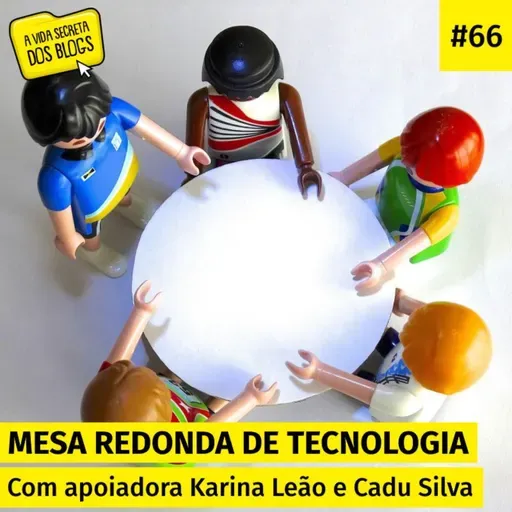 #66. Mesa-redonda de tecnologia | com apoiadora Karina Leão e Cadu Silva