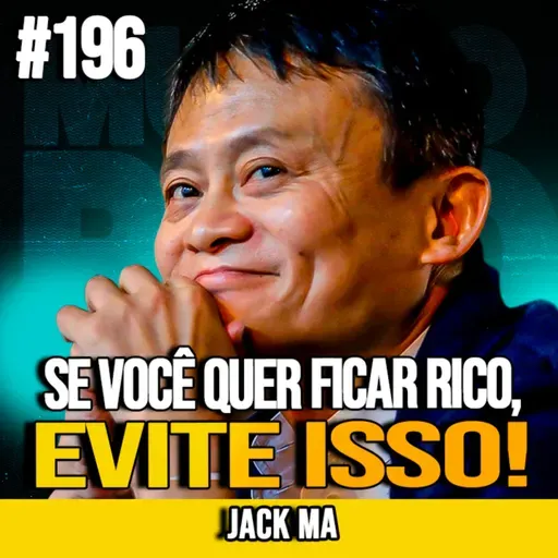 JACK MA | 8 HÁBITOS QUE TE IMPEDEM DE ENRIQUECER (E NINGUÉM TE AVISA) | MUNDOMENTAL #196