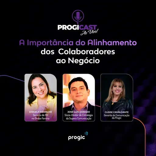 #111 Progicast – A importância do Alinhamento dos Colaboradores ao Negócio