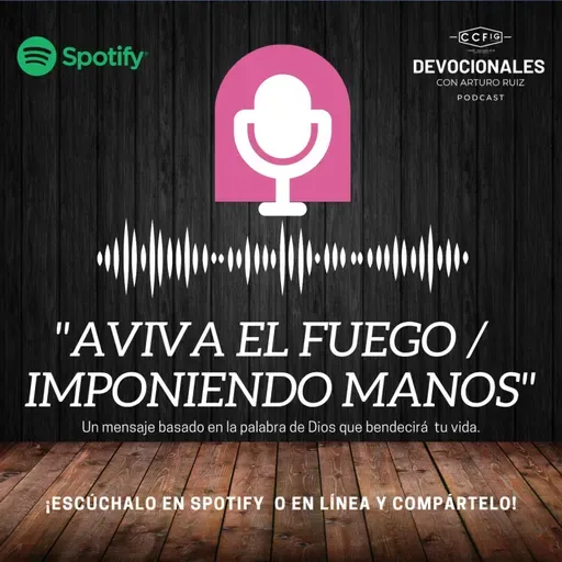 Aviva el fuego / Imponiendo manos